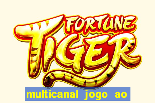 multicanal jogo ao vivo fans